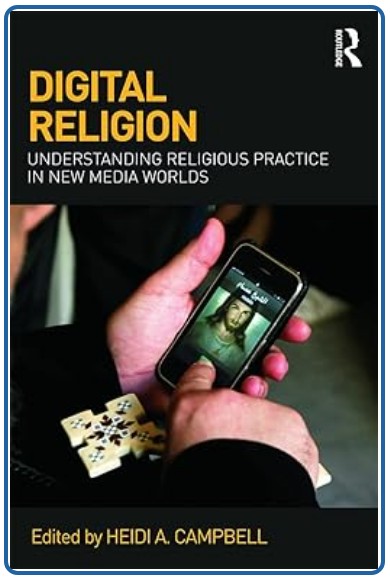 Dijital Din: Yeni Medya Dünyalarında Dini Uygulamaları Anlamak